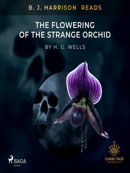 Title details for B. J. Harrison Reads the Flowering of the Strange Orchid by H. G. Wells - Available